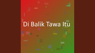 Download lagu Di Balik Tawa Itu mp3 Download lagu Di Balik Tawa Itu mp3