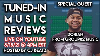 TUNED IN - Live Music Reviews With Special Guest Dorian from Group82 Music - Hosted by CJ Beatz
