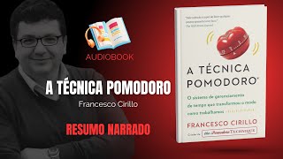 AUDIOBOOK RESUMO - A Técnica Pomodoro |Como Aumentar Sua Produtividade e Acabar com a Procrastinação