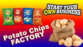 ONLY $20,000 TO START YOUR OWN POTATO CHIPS FACTORY !!!
