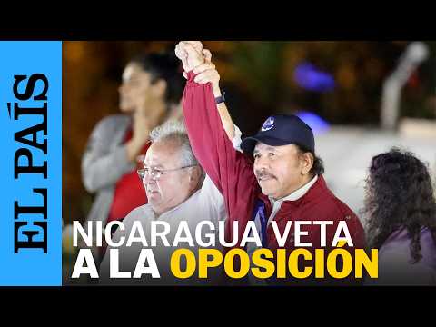 Nicaragua PROHÍBE a la OPOSICIÓN participar en elecciones | EL PAÍS