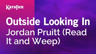 Outside Looking In - Jordan Pruitt (Read It and Weep) | Karaoke Version | KaraFun
