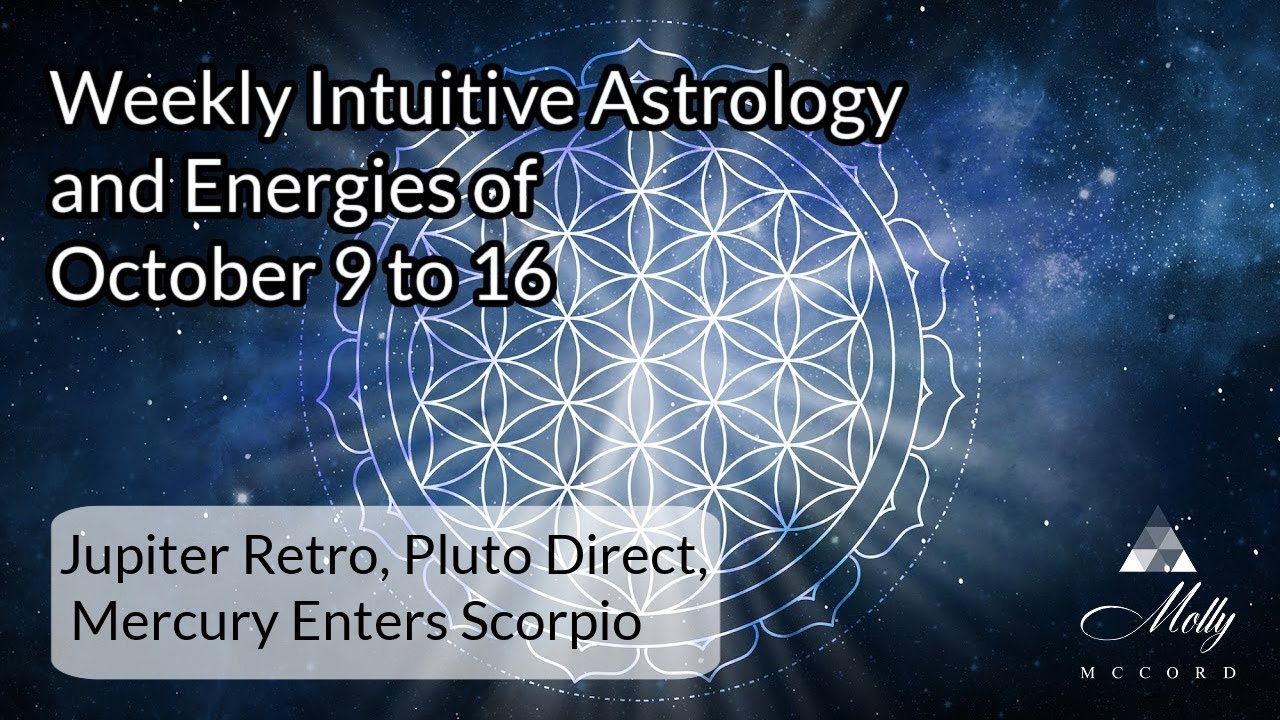 Weekly Intuitive Astrology of Oct 9 to 16 ~ Jupiter Retro, Pluto Direct, Sensitive Cardinal T-Square