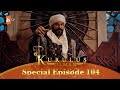 Kurulus Osman Urdu | Special Episode for Fans 104