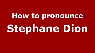 How to pronounce Stephane Dion