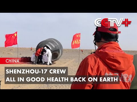 China's Shenzhou-17 Crew All in Good Health Back on Earth