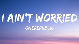 Download lagu OneRepublic - I Ain't Worried (Lyrics) mp3