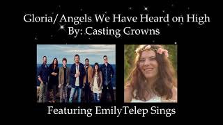 Gloria/Angels We Have Heard on High By Casting Crowns (Featuring EmilyTelep Sings)