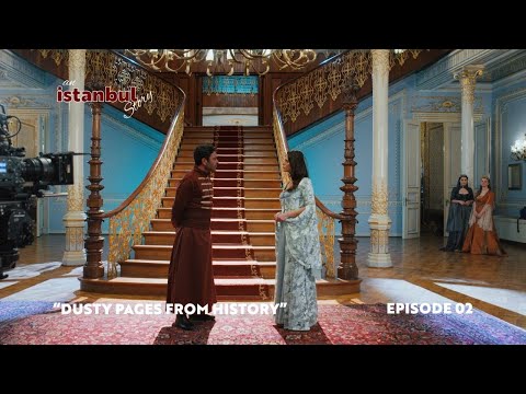 An İstanbul Story – Episode 2: “DUSTY PAGES FROM HISTORY”