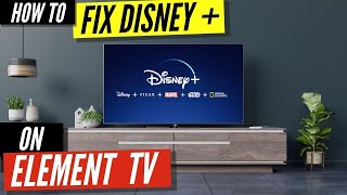 How to Fix Disney Plus on Element TV