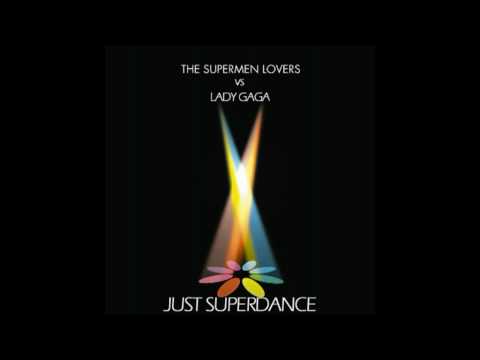 Supermen Lovers Vs Lady Gaga - Just Superdance