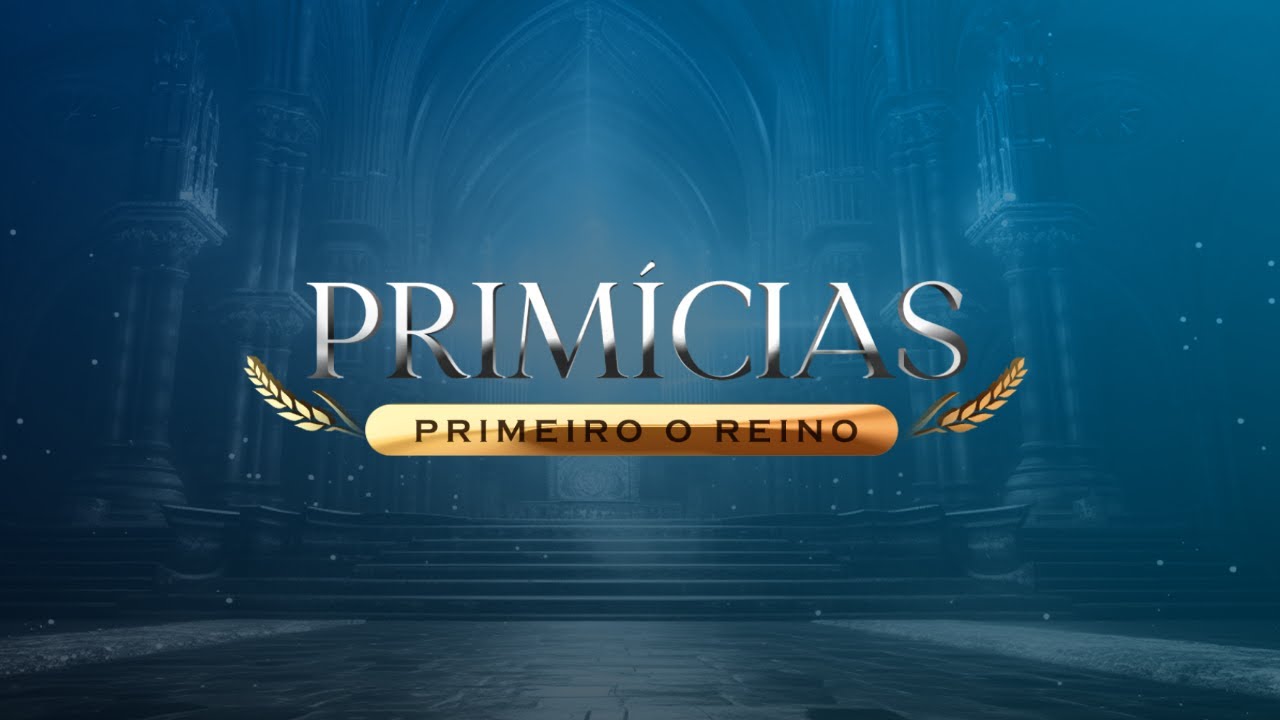 Primícias: Primeiro o Reino | Segunda-feira, 13/01 às 7h!