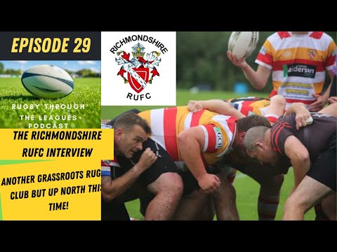 Episode 29 - The Richmondshire RUFC Interview - Another Grassroots Rugby Club but Up North this time