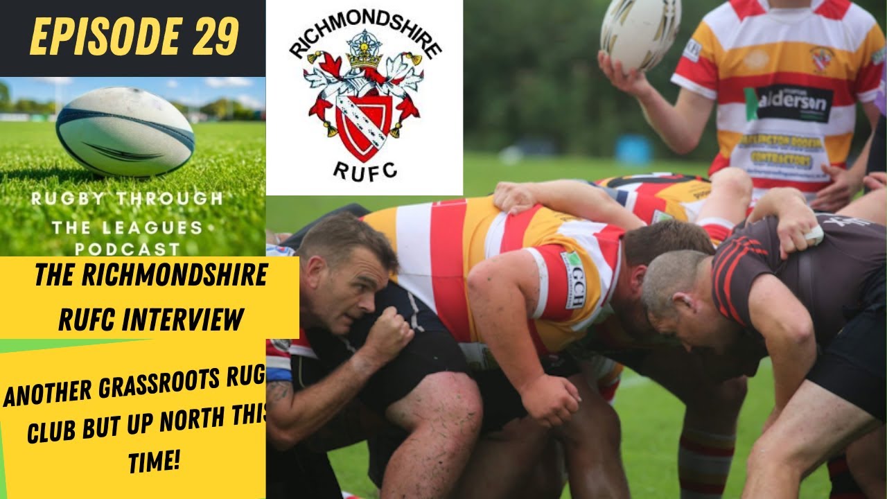 Episode 29 - The Richmondshire RUFC Interview - Another Grassroots Rugby Club but Up North this time