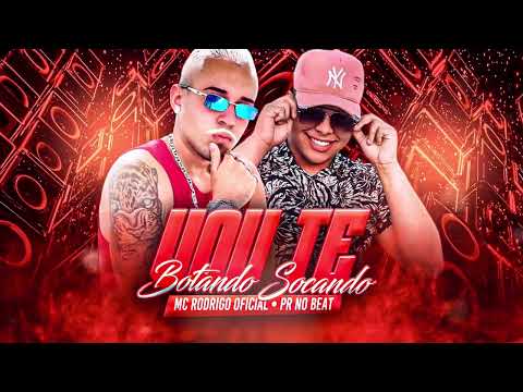 MC RODRIGO OFICIAL, PR NO BEAT - VOU TE BOTANDO SOCANDO - 3 Minutinhos Pique Arrochadeira