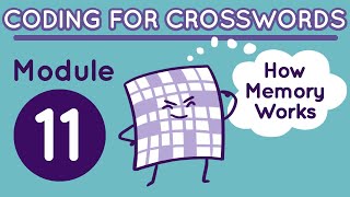 Coding for Crosswords Module 11: How Memory Works