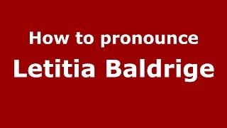 How to pronounce Letitia Baldrige