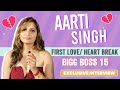 Aarti S First Love Heartbreak More First Emotion With Aarti Singh Bigg Boss 15 Exclusive