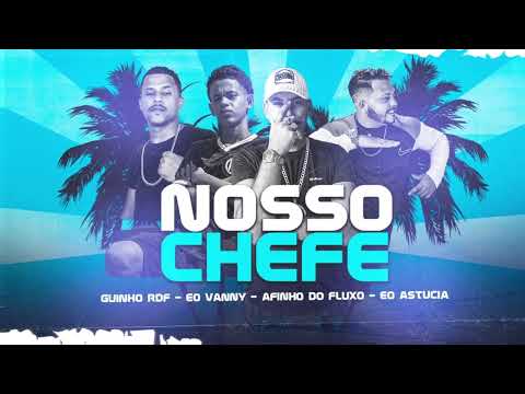 GUINHO RDF, Eo VANNY, AFINHO DO FLUXO, ASTUCIA - NOSSO CHEFE