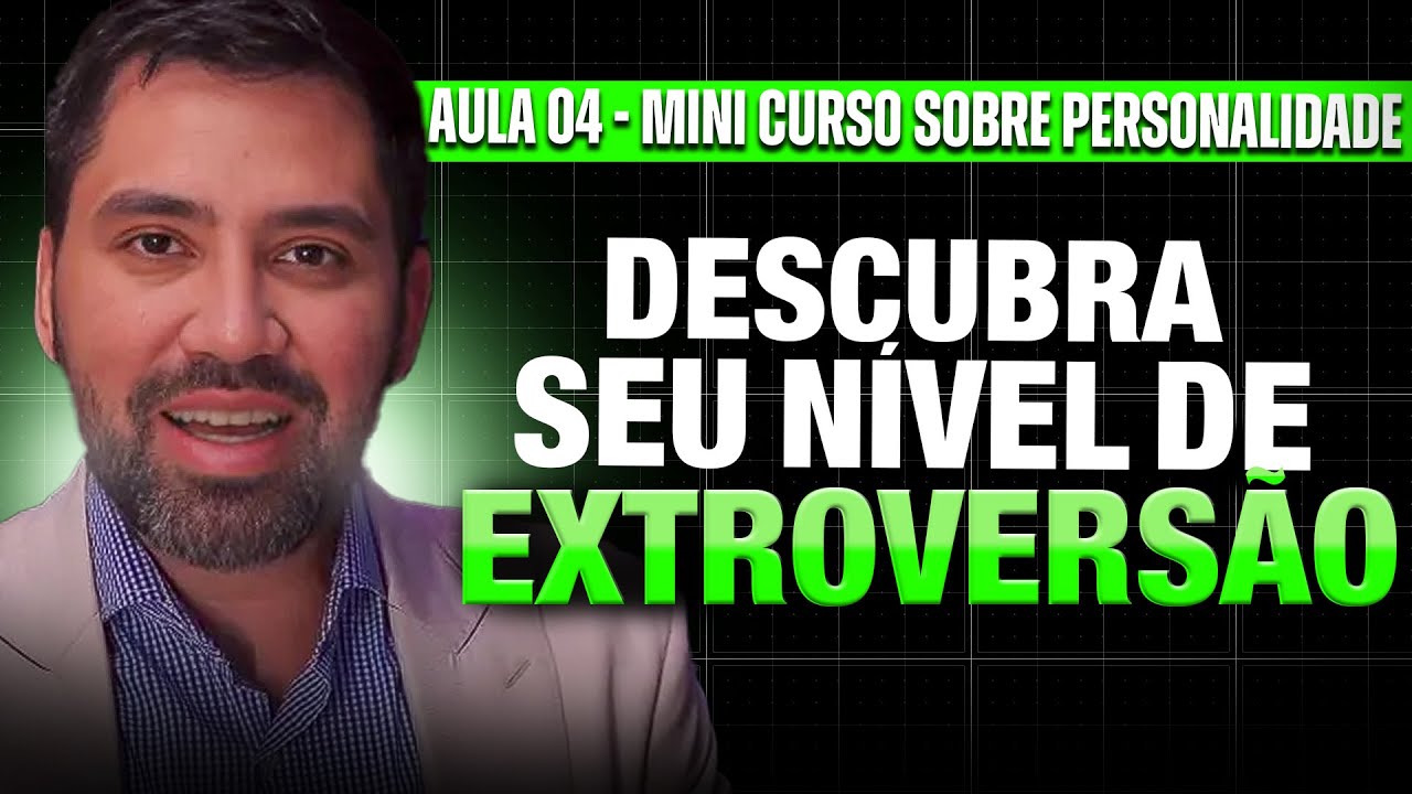 A PERSONALIDADE DOS EXTROVERTIDOS: AULA 04