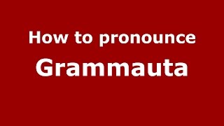 How to pronounce Grammauta