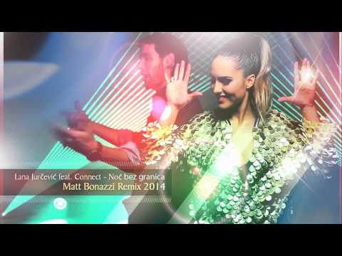 Lana Jurcevic ft. Connect - Noc Bez Granica (Matt Bonazzi) REMIX 2014