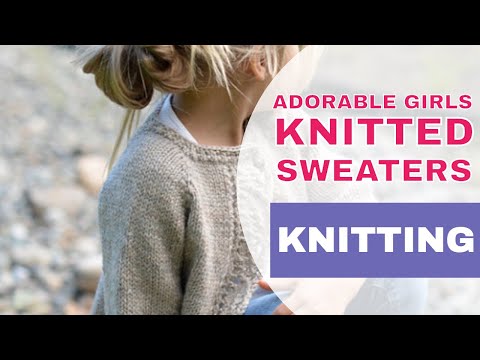 Top 8 Most Adorable Girl's Knitted Sweater Patterns