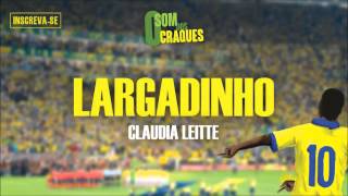 Claudia Leitte - Largadinho (Álbum Som dos Craques)
