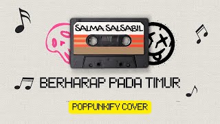 Download lagu Salma Salsabil - Berharap Pada Timur | Pop Punk Cover (Lyric Video) mp3
