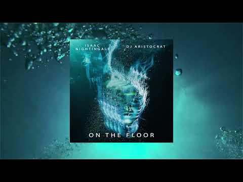 Isaac Nightingale, DJ Aristocrat - On The Floor (Chill Out mix)