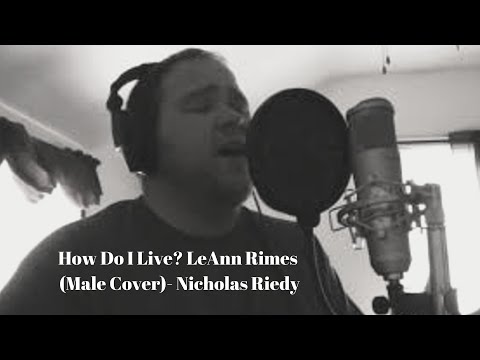 How Do I Live- LeAnn Rimes (Male Cover)