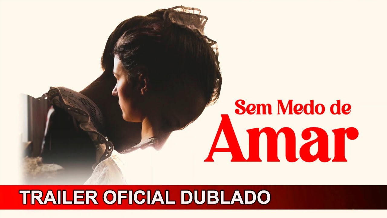 Trailer oficial de Sem Medo de Amar
