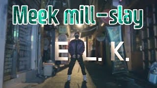 Meek Mill - Slay   ELK choreography