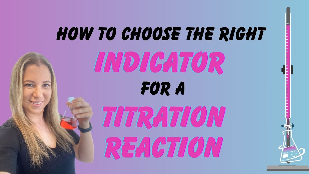 How to choose the right indicator for a titration reaction