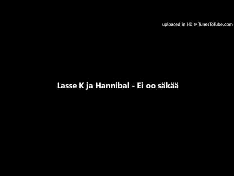 Lasse K ja Hannibal - Ei oo säkää
