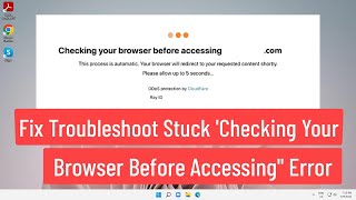 Fix Troubleshoot Stuck ‘Checking Your Browser before Accessing’ Error