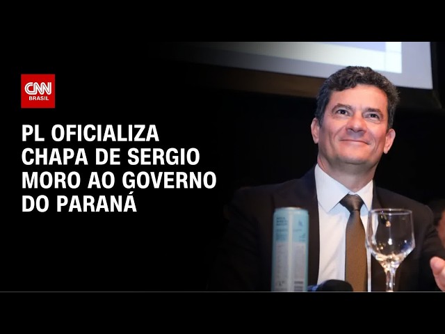 PL oficializa chapa pura de Sergio Moro ao governo do Paraná | AGORA CNN