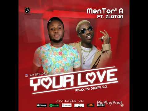 Mentor A ft Zlatan ibile - Your Love