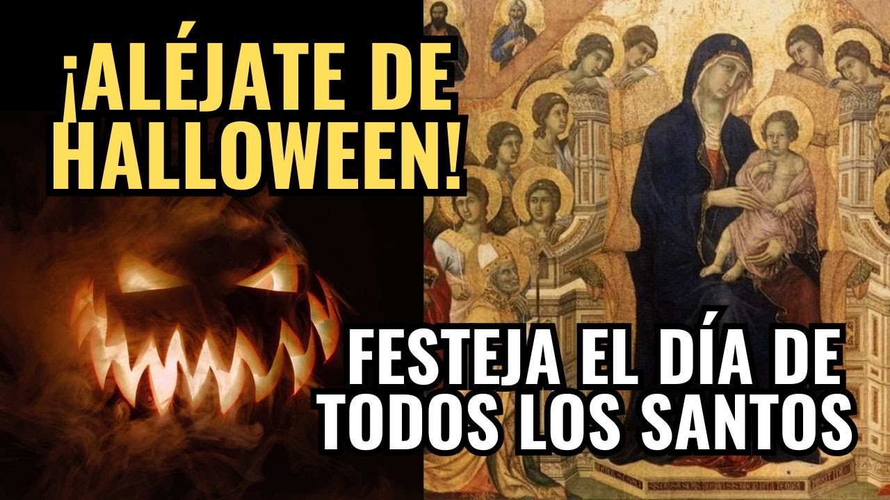 ¡ALEJATE DE HALLOWEEN! Festejemos el DÍA DE TODOS LOS SANTOS