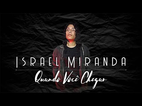 Quando Você Chegar | Israel Miranda (Clipe Oficial )