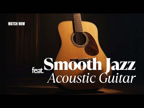 Smooth Jazz feat. Acoustic guitar: Relaxing & Chill Vol. 5