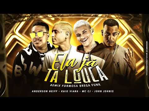 ANDERSON NEIFF, KAIO VIANA, MC CJ E JOHN JOHNIS   ELA JÁ TÁ LOUCA   FORMOSA bregãfunk2021 funk 720P