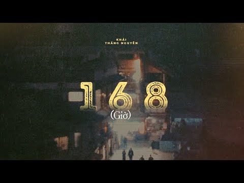 168 (Giờ) - Khải