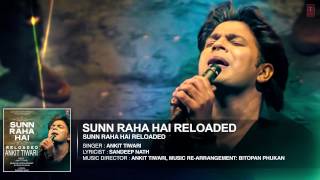 Sun Raha Hai Na Tu - Reloaded FULL AUDIO SONG by  Ankit Tiwari | T-Series