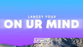 Lancey Foux – On Ur Mind (Lyrics)