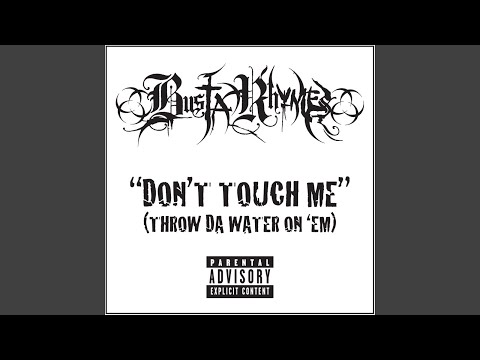 Don't Touch Me (Throw Da Water On 'Em) (Explicit)