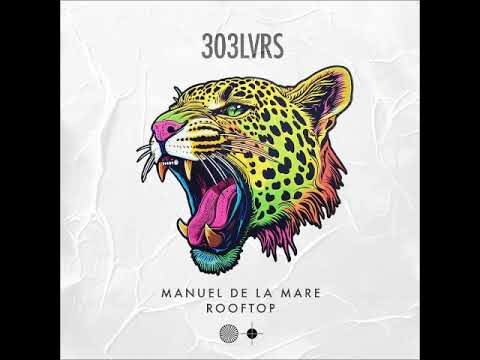 Manuel De La Mare - Rooftop (Extended Mix) [303LVRS]