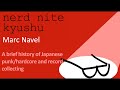 Marc Navel A Brief History Of Japanese Punk Hardcore And Record Collecting NNK 11
