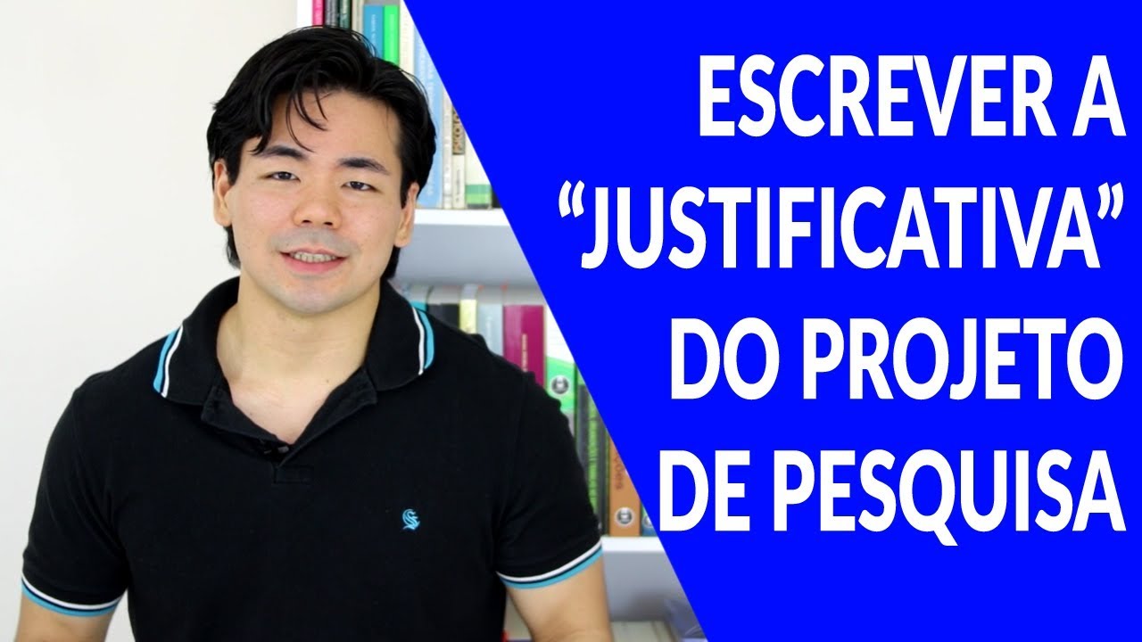 5 PASSOS PARA ESCREVER A “JUSTIFICATIVA” DO SEU PROJETO DE PESQUISA DE MESTRADO OU DOUTORADO