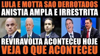 LULA AND MOTTA ARE DEFEATED - BROAD AND UNRESTRICTED AMNESTY